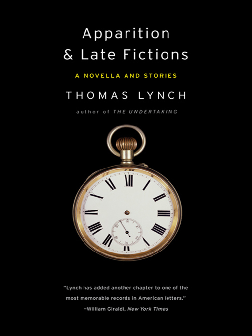 Title details for Apparition & Late Fictions by Thomas Lynch - Wait list